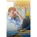Out Of Brains: Critical Details That Can Make Or Break Your Small Business - Paperback
