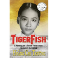 Tigerfish: A Memoir of a South Vietnamese Colonel's Daughter and Her Coming of Age in America - Paperback
