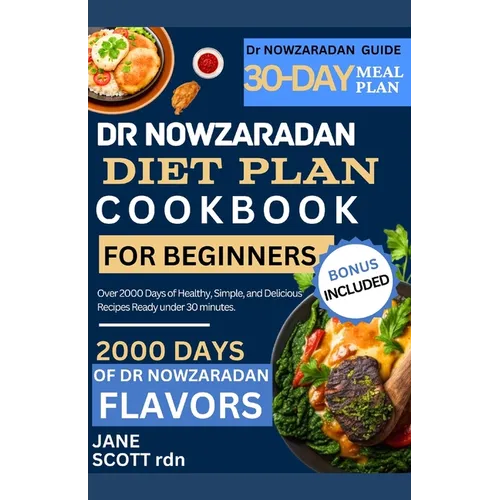 Dr NOWZARADAN DIET PLAN COOKBOOK FOR BEGINNERS: Over 2000 Days of Healthy, Simple, and Delicious Recipes Ready under 30 minutes. - Paperback