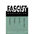 Fascist Modernism: Aesthetics, Politics, and the Avant-Garde - Paperback