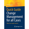 Quick Guide Change Management for All Cases: What Case Studies Teach Us - Paperback
