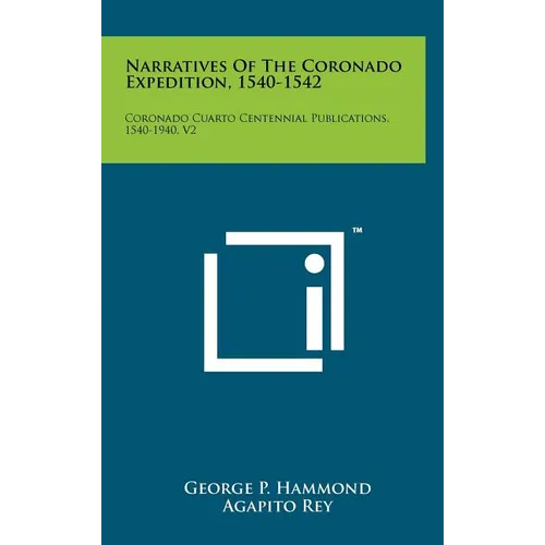 Narratives Of The Coronado Expedition, 1540-1542: Coronado Cuarto Centennial Publications, 1540-1940, V2 - Hardcover