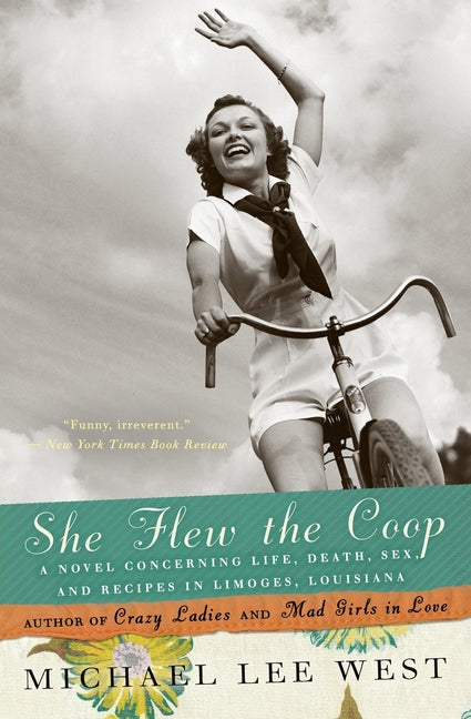 She Flew the Coop: A Novel Concerning Life, Death, Sex and Recipes in Limoges, Louisiana - Paperback