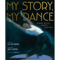 My Story, My Dance: Robert Battle's Journey to Alvin Ailey - Hardcover