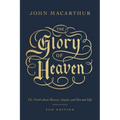 The Glory of Heaven: The Truth about Heaven, Angels, and Eternal Life (Second Edition) - Paperback