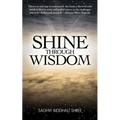 Shine Through Wisdom - Paperback