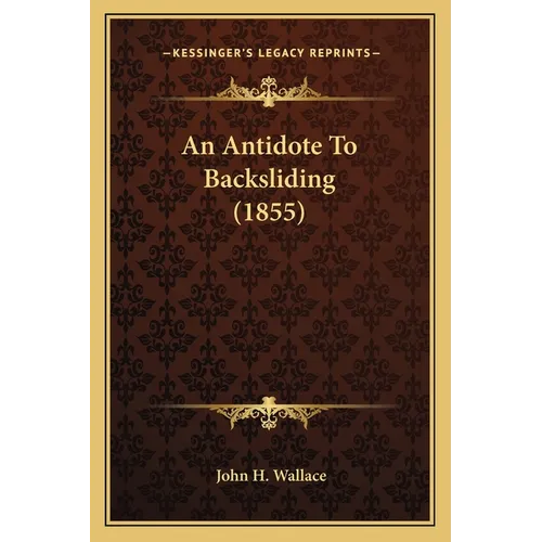 An Antidote To Backsliding (1855) - Paperback