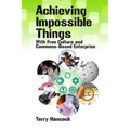 Achieving Impossible Things with Free Culture and Commons-Based Enterprise - Paperback