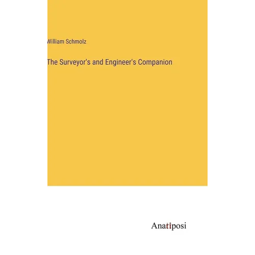 The Surveyor's and Engineer's Companion - Hardcover