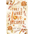 That's What Love Becomes - Paperback