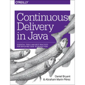 Continuous Delivery in Java: Essential Tools and Best Practices for Deploying Code to Production - Paperback