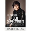 El Poder de Creer Correctamente: 7 Factores Clave Para Ser Libre del Temor, La Culpa Y La Adicción - Paperback