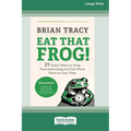 Eat That Frog!, Fourth Edition: 21 Great Ways to Stop Procrastinating and Get More Done in Less Time (16pt Large Print Edition) - Paperback