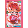 True Love and Sacred Sexual Union: An Ode to Love and Being Loved: An Anthology of Writings and Poems - Paperback