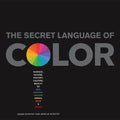 Secret Language of Color: Science, Nature, History, Culture, Beauty of Red, Orange, Yellow, Green, Blue, & Violet - Hardcover