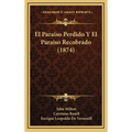 El Paraiso Perdido Y El Paraiso Recobrado (1874) - Hardcover
