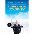 My Aviation Journey: From a Childhood Dream to an Airline Captain - Hardcover