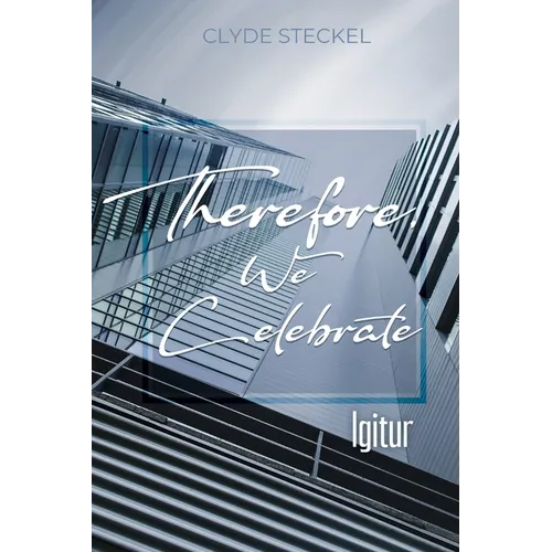 Therefore, We Celebrate: Igitur - Paperback