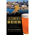 Sacramento Beer: A Craft History - Hardcover