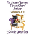 An Unusual Journey Through Royal History: Volumes I & II - Paperback