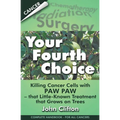 Your Fourth Choice: Killing Cancer Cells with Paw Paw - that Little-Known Treatment that Grows on Trees - Paperback