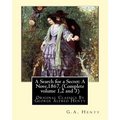 A Search for a Secret: A Nove, By G.A.Henty 1867, (Complete volume 1,2 and 3): Original Classics By George Alfred Henty - Paperback