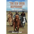 The Elk Creek Desperados: The Beginning - Paperback