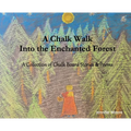 A Chalk Walk Into the Enchanted Forest: A Collection of Chalk Board Stories & Poems - Hardcover