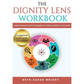 The DIGNITY Lens Workbook: Implementing the Seven Strategies for Creating Authentic Community - Paperback
