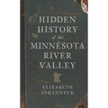 Hidden History of the Minnesota River Valley - Hardcover
