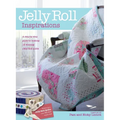 Jelly Roll Inspirations: 12 Winning Quilts from the International Competition and How to Make Them - Hardcover