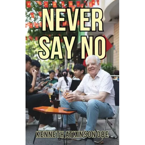 Never Say No: My Journey from Saddleworth to Saigon - Paperback