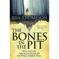 The Bones in the Pit: Who Built the Oak Island Money Pit and What's Hidden There - Paperback