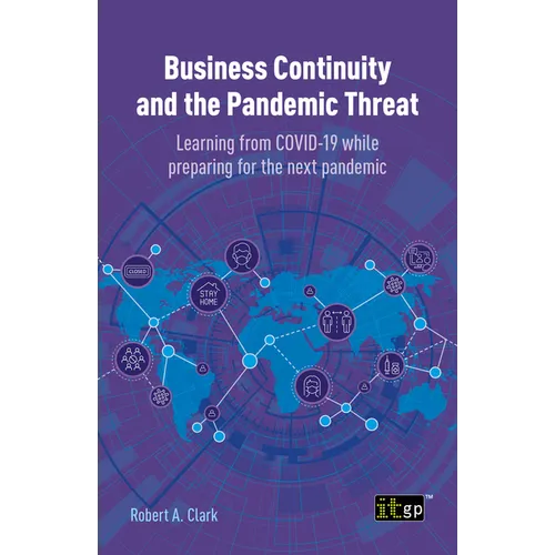 Business Continuity and the Pandemic Threat: Learning from COVID-19 while preparing for the next pandemic - Paperback