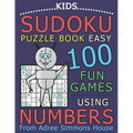 Kids Sudoku Puzzle Book Easy: 100 Fun Games Using Numbers, From Adree Simmons House - Paperback