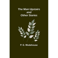 The Man Upstairs and Other Stories - Paperback