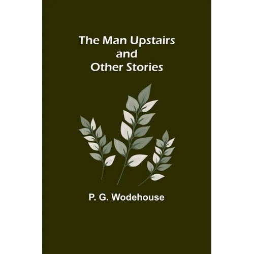 The Man Upstairs and Other Stories - Paperback