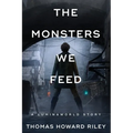 The Monsters We Feed - Paperback
