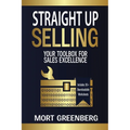 Straight Up Selling: Your Toolbox for Sales Excellence - Paperback