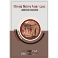 Illinois Native Americans: A 9,000 Year Civilization - Paperback