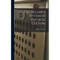 The Delsarte System of Physical Culture - Hardcover