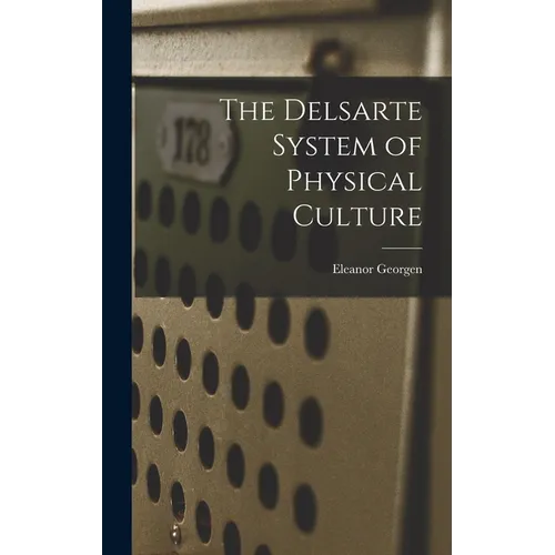 The Delsarte System of Physical Culture - Hardcover
