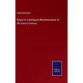 Report of a Geological Reconnoissance of the State of Indiana - Hardcover