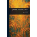 Jailed for Freedom - Hardcover