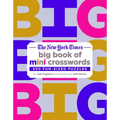 The New York Times Big Book of Mini Crosswords: 500 Fun-Sized Puzzles - Paperback