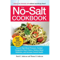The No-Salt Cookbook: Reduce or Eliminate Salt Without Sacrificing Flavor - Paperback