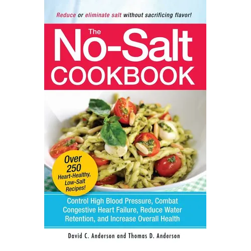 The No-Salt Cookbook: Reduce or Eliminate Salt Without Sacrificing Flavor - Paperback
