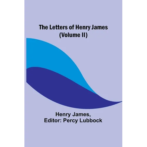 The Letters of Henry James (volume II) - Paperback