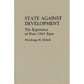 State Against Development: The Experience of Post-1965 Zaire - Hardcover
