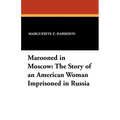 Marooned in Moscow: The Story of an American Woman Imprisoned in Russia - Paperback